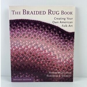 The Braided Rug Book Creating Your Own Folk Art Revised Edition 2006 Lark Book
